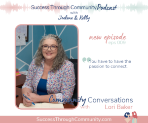 Success Through Community Podcast, Episode 09 with Lori Baker