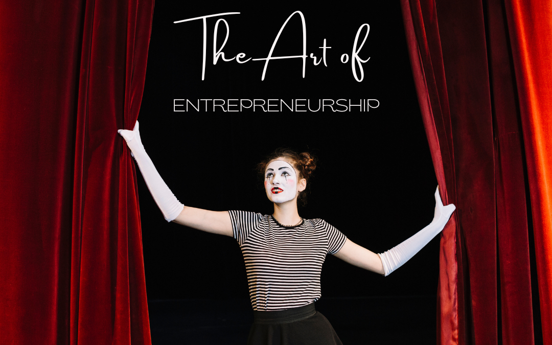 The Art of Entrepreneurship through the Art of Acting!