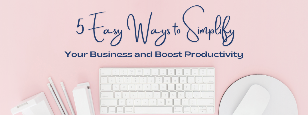 white keyboard on pink desk with the words "5 easy ways to simplify your business and boost productivity"
